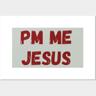 PM ME Jesus (Col. Red Over..) Posters and Art